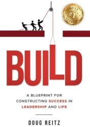 Build: A Blueprint for Constructing Success in Leadership and Life (ISBN: 9798990928718)