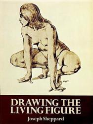 Drawing the Living Figure - Joseph Sheppard (ISBN: 9780486267234)