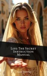 Life The Secret Instruction Manual: Eternal Wisdom From The Book of Proverbs (ISBN: 9798991655309)