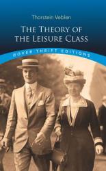 Theory of the Leisure Class - Thornstein Veblen (ISBN: 9780486280622)