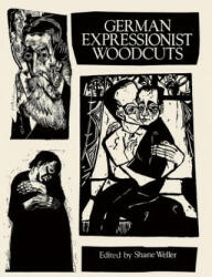 German Expressionist Woodcuts - Shane Weller (ISBN: 9780486280691)