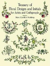 Treasury of Floral Designs and Initials for Artists and Craftspeople - Mary Carolyn Waldrep (ISBN: 9780486288086)
