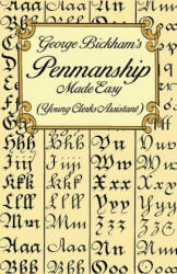 George Bickham's Penmanship Made Easy (Young Clerks Assistant) - George Bickham (ISBN: 9780486297798)