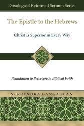 The Epistle to the Hebrews: Christ Is Superior in Every Way-Foundation to Persevere in Biblical Faith (ISBN: 9798991095211)