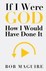 If I Were God: How I Would Have Done It (ISBN: 9798991225205)