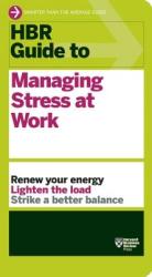 HBR Guide to Managing Stress at Work (HBR Guide Series) - Harvard Business Review (2014)