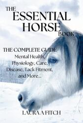 The Essential Horse Book: The Complete Guide (ISBN: 9798991427104)