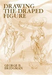 Drawing the Draped Figure - George B. Bridgman (ISBN: 9780486418025)