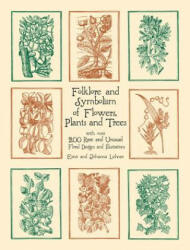 Folklore and Symbolism of Flowers, Plants and Trees (ISBN: 9780486429786)