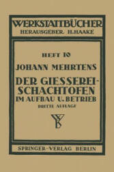 Der Gie erei-Schachtofen Im Aufbau Und Betrieb - Johann Mehrtens, H. Haake (ISBN: 9783642890253)