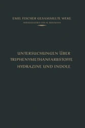 Untersuchungen UEber Triphenylmethanfarbstoffe Hydrazine Und Indole - Emil Fischer, M. Bergmann (ISBN: 9783642519178)