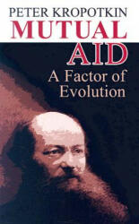 Mutual Aid - Peter Kropotkin (ISBN: 9780486449135)