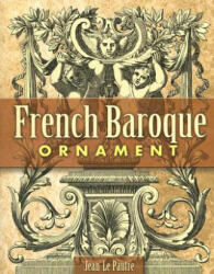 French Baroque Ornament - Jean Le Pautre (ISBN: 9780486454412)