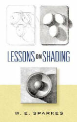 Lessons on Shading - W. Sparkes (ISBN: 9780486454511)