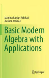 Basic Modern Algebra with Applications - Mahima Ranjan Adhikari, Avishek Adhikari (2014)