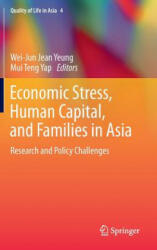 Economic Stress, Human Capital, and Families in Asia - Wei-Jun Jean Yeung, Mui Teng Yap (2013)