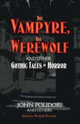 Vampyre, The Werewolf and Other Gothic Tales of Horror - John Polidori (ISBN: 9780486471921)