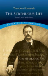 Strenuous Life - Theodore Roosevelt (ISBN: 9780486472294)