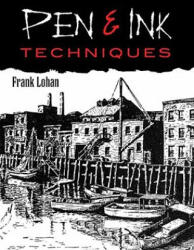 Pen and Ink Techniques - Frank Lohan (ISBN: 9780486474564)