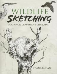 Wildlife Sketching - Frank Lohan (ISBN: 9780486474571)