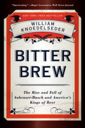 Bitter Brew - William Knoedelseder (2014)