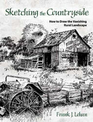 Sketching the Countryside: How to Draw the Vanishing Rural Landscape (ISBN: 9780486478876)