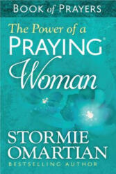 Power of a Praying Woman Book of Prayers - Stormie Omartian (2014)