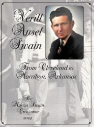 Verill Ansel Swain from Cleveland to Morrilton, Arkansas: From Cleveland to Morrilton, Arkansas (ISBN: 9798988590095)