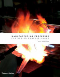 Manufacturing Processes for Design Professionals - Rob Thompson (ISBN: 9780500513750)