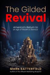 The Gilded Revival: America's Return to an Age of Wealth amp; Glamour (ISBN: 9798987601792)