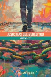 Jesus Has Delivered You (ISBN: 9798987786741)