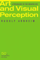 Art and Visual Perception, Second Edition - Rudolf Arnheim (ISBN: 9780520243835)