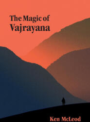 The Magic of Vajrayana - Ken McLeod (ISBN: 9798986171111)