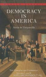 Democracy in America: The Complete and Unabridged Volumes I and II - Alexis de Tocqueville (ISBN: 9780553214642)
