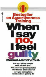 When I Say No, I Feel Guilty - Manuel J. Smith (ISBN: 9780553263909)