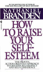 How to Raise Your Self-Esteem - Nathaniel Branden (ISBN: 9780553266467)