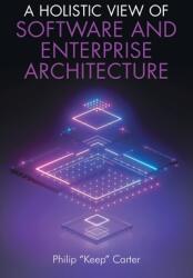 A Holistic View of Software and Enterprise Architecture (ISBN: 9798895260036)