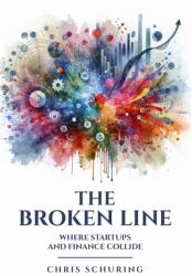 The Broken Line: Where Startups and Finance Collide (ISBN: 9798895253335)