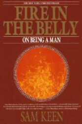 Fire in the Belly - Sam Keen (ISBN: 9780553351378)