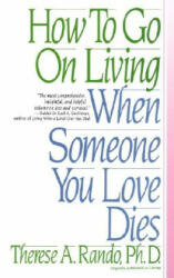 How To Go On Living When Someone You Love Dies - Therese A. Rando (ISBN: 9780553352696)