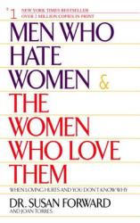 Men Who Hate Women and the Women Who Love Them - Susan Forward (ISBN: 9780553381412)