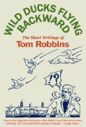 Wild Ducks Flying Backward - Tom Robbins (ISBN: 9780553383539)