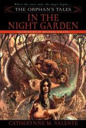 Orphan's Tales: In the Night Garden - Catherynne M Valente (ISBN: 9780553384031)