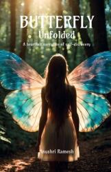 Butterfly Unfolded: A heartfelt narrative of self-discovery (ISBN: 9798896736677)