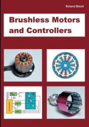 Brushless Motors and Controllers - Roland Büchi (2012)