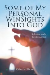 Some of My Personal WinSights Into God: Reflections on the Goodness of God (ISBN: 9798894287874)