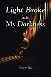 Light Broke into My Darkness (ISBN: 9798894286440)