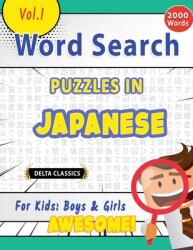 Word Search Puzzles in Japanese for Kids: Boys amp; Girls - Awesome! Vol. 1 - Delta Classics (ISBN: 9798896709268)