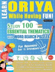 Learn Oriya While Having Fun! - For Beginners: Easy to Intermediate - Study 100 Essential Thematics with Word Search Puzzles - Vol. 1 (ISBN: 9798896708216)