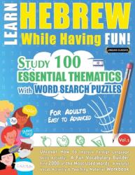 Learn Hebrew While Having Fun! - For Adults: Easy to Advanced - Study 100 Essential Thematics with Word Search Puzzles - Vol. 1 (ISBN: 9798896707790)